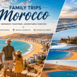 Family Trips Morocco: Best Destinations for All Ages